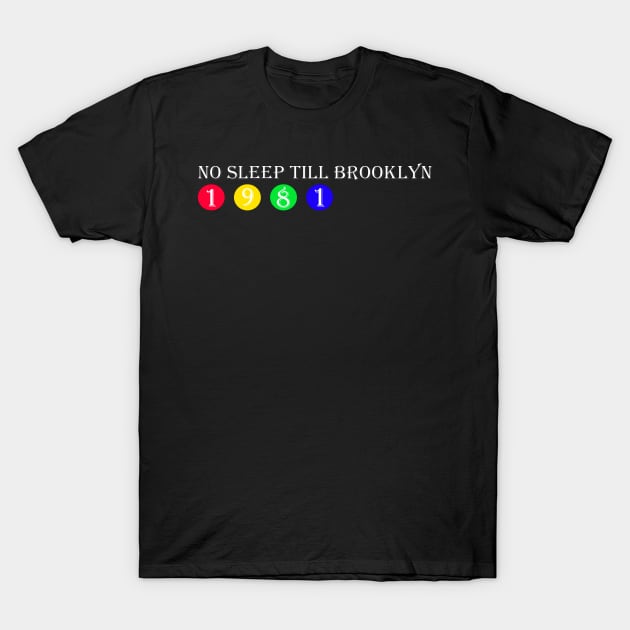 No Sleep Till Brooklyn-1981 T-Shirt by agu13